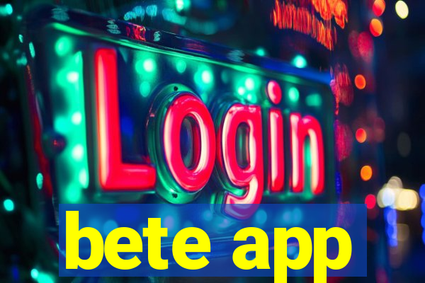 bete app